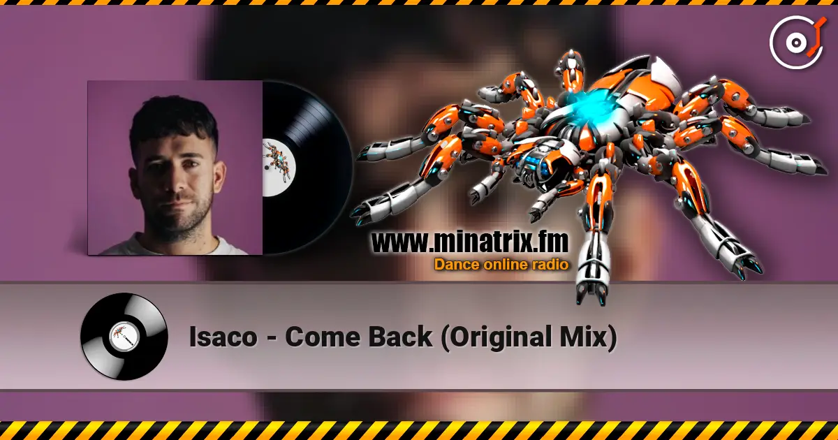 Isaco - Come Back (Original Mix) online in hoher Qualität hören | Minatrix.FM