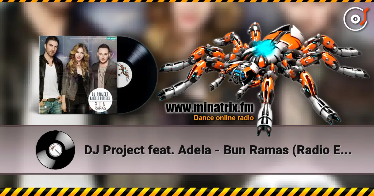 DJ Project feat. Adela - Bun Ramas (Radio Edit) online in hoher Qualität hören | Minatrix.FM
