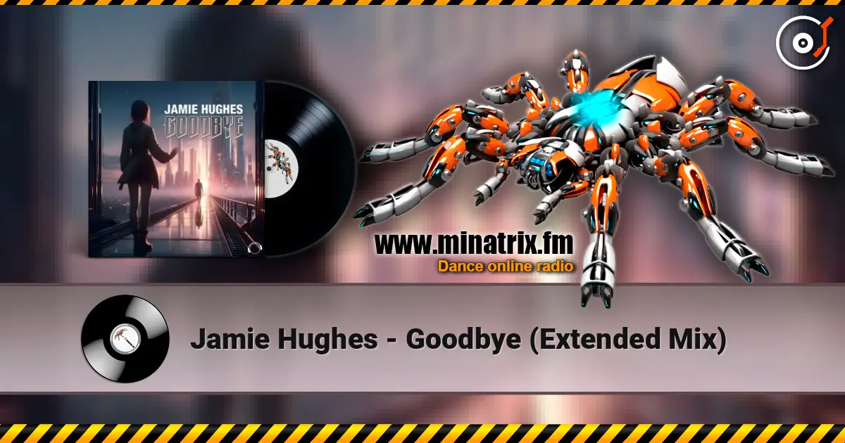 Jamie Hughes - Goodbye (Extended Mix) online in hoher Qualität hören | Minatrix.FM