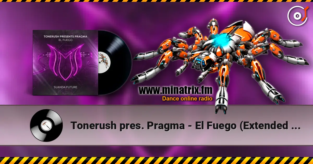 Tonerush pres. Pragma - El Fuego (Extended Mix) online in hoher Qualität hören | Minatrix.FM