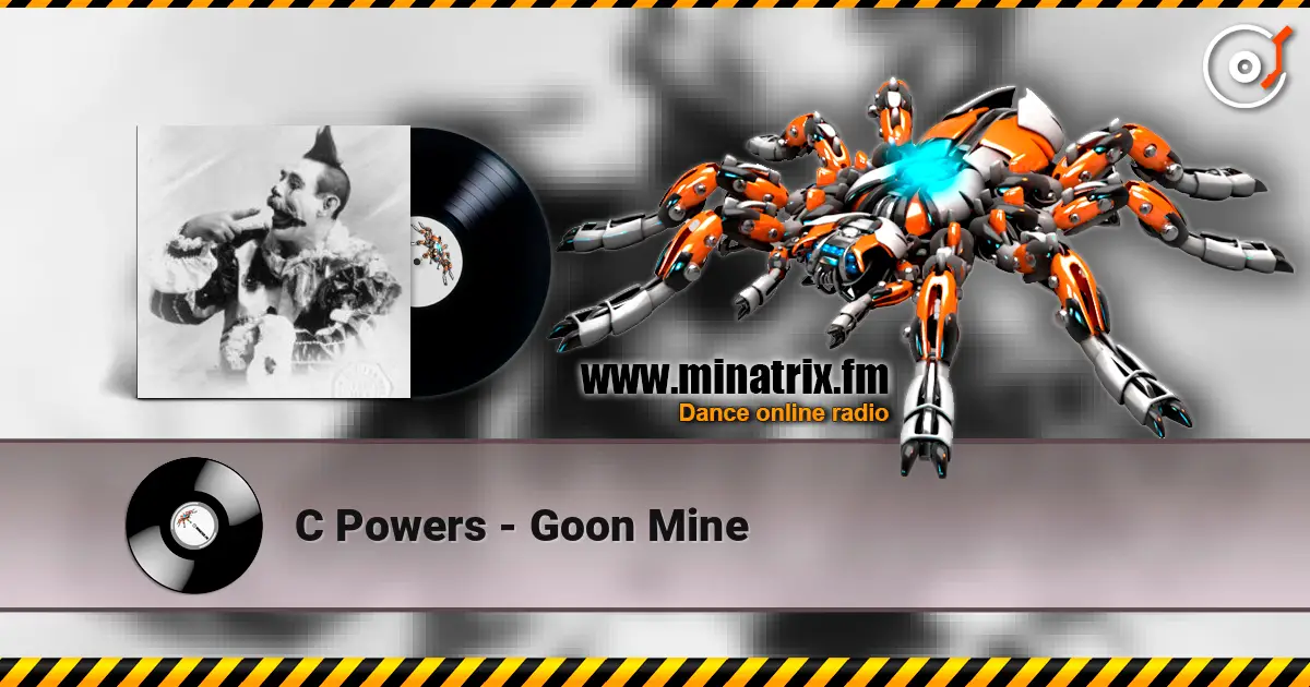 C Powers - Goon Mine online in hoher Qualität hören | Minatrix.FM