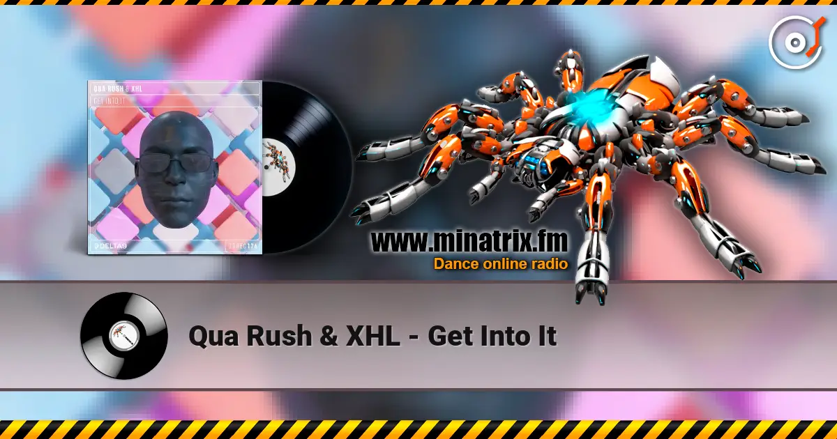 Qua Rush & XHL - Get Into It online in hoher Qualität hören | Minatrix.FM