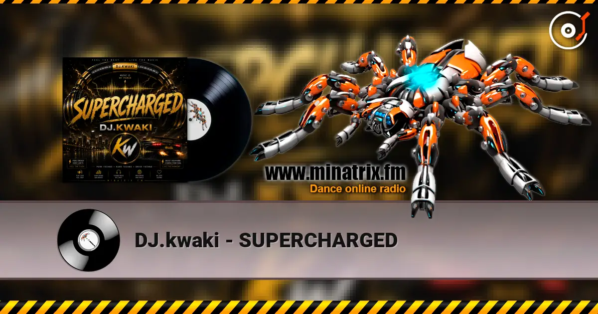 DJ.kwaki - SUPERCHARGED online in hoher Qualität hören | Minatrix.FM
