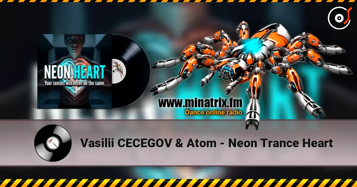 Vasilii CECEGOV & Atom - Neon Trance Heart online in hoher Qualität hören | Minatrix.FM