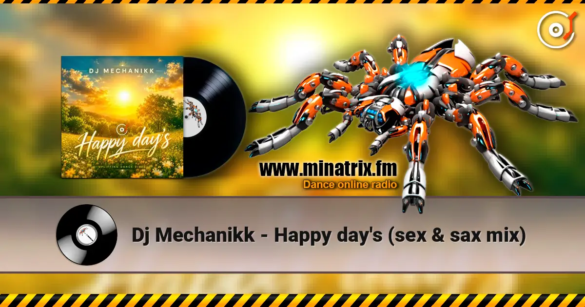 Dj Mechanikk - Happy day's (sex & sax mix) online in hoher Qualität hören | Minatrix.FM