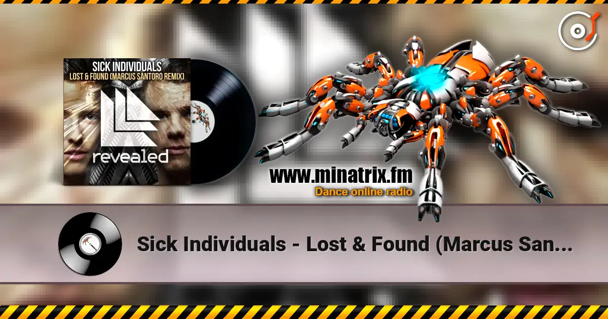Sick Individuals - Lost & Found (Marcus Santoro Remix) online in hoher Qualität hören | Minatrix.FM