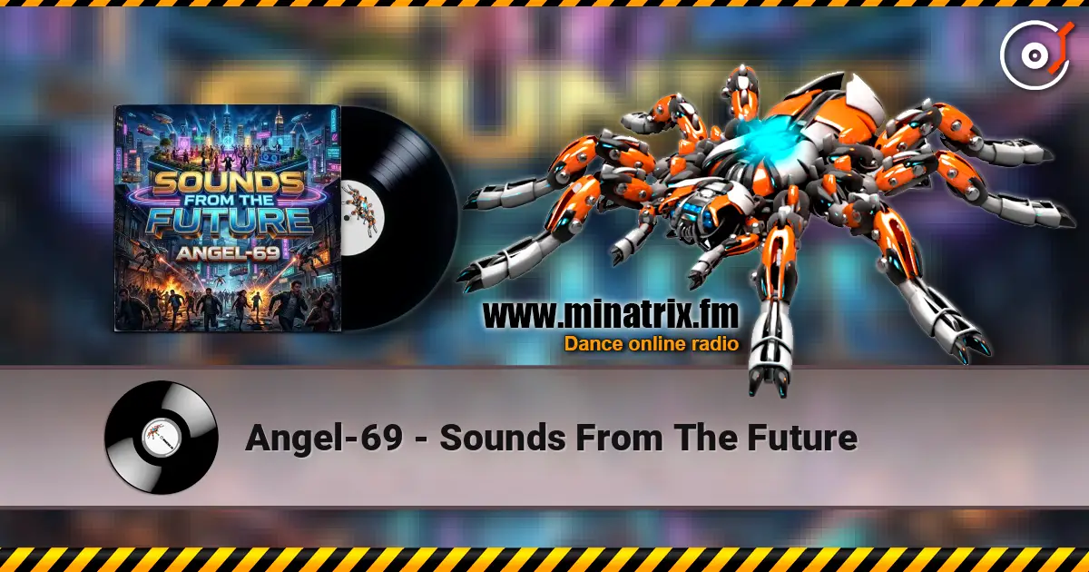 Angel-69 - Sounds From The Future online in hoher Qualität hören | Minatrix.FM