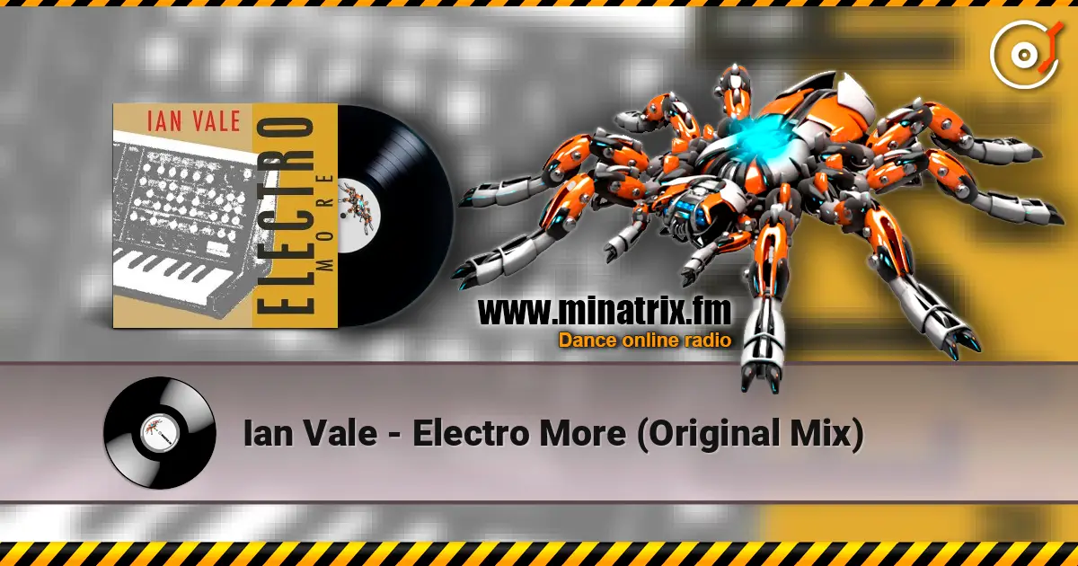 Ian Vale - Electro More (Original Mix) online in hoher Qualität hören | Minatrix.FM