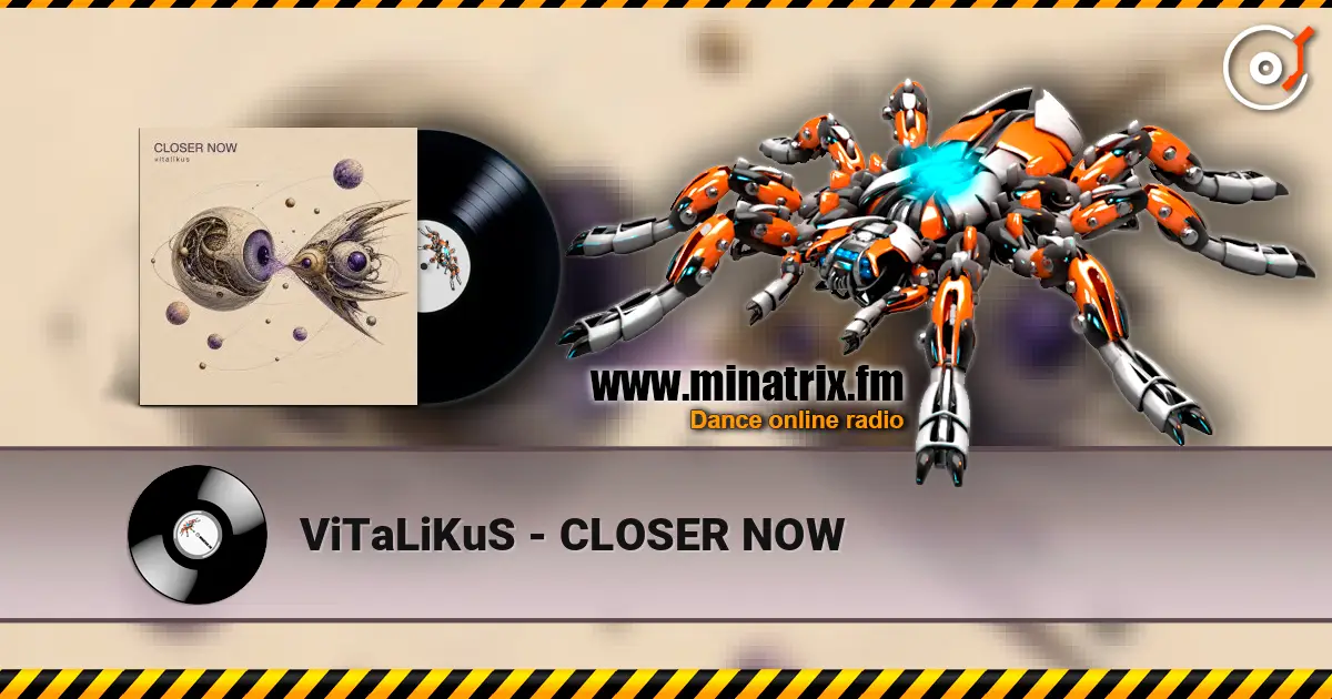 ViTaLiKuS - CLOSER NOW online in hoher Qualität hören | Minatrix.FM