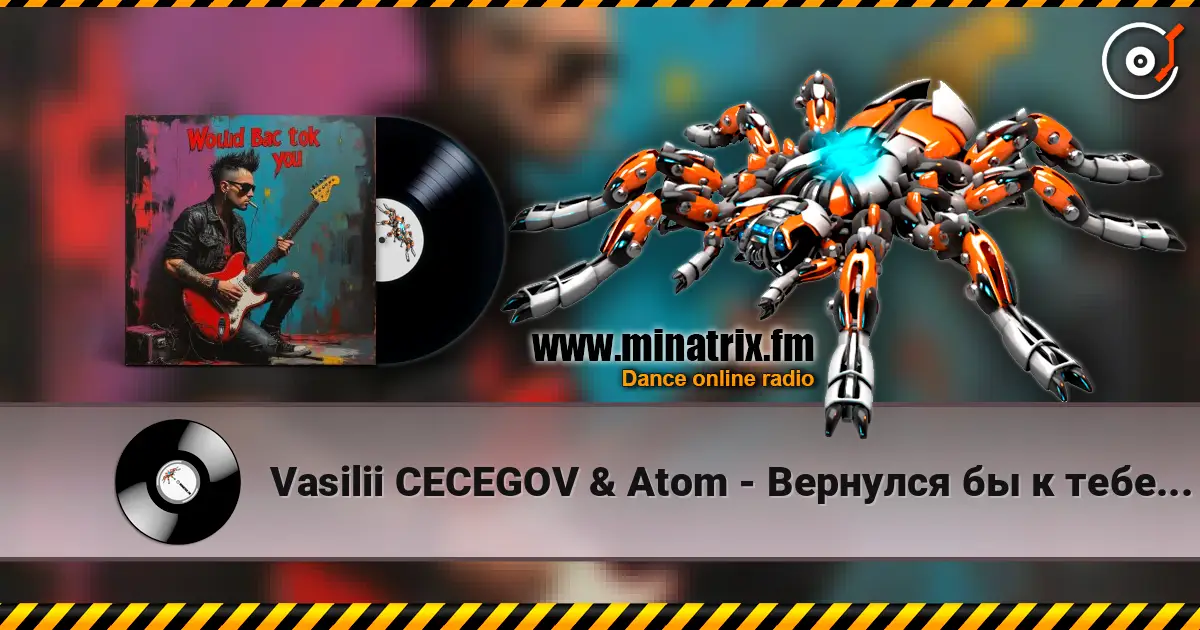 Vasilii CECEGOV & Atom - Вернулся бы к тебе (Remix) online in hoher Qualität hören | Minatrix.FM