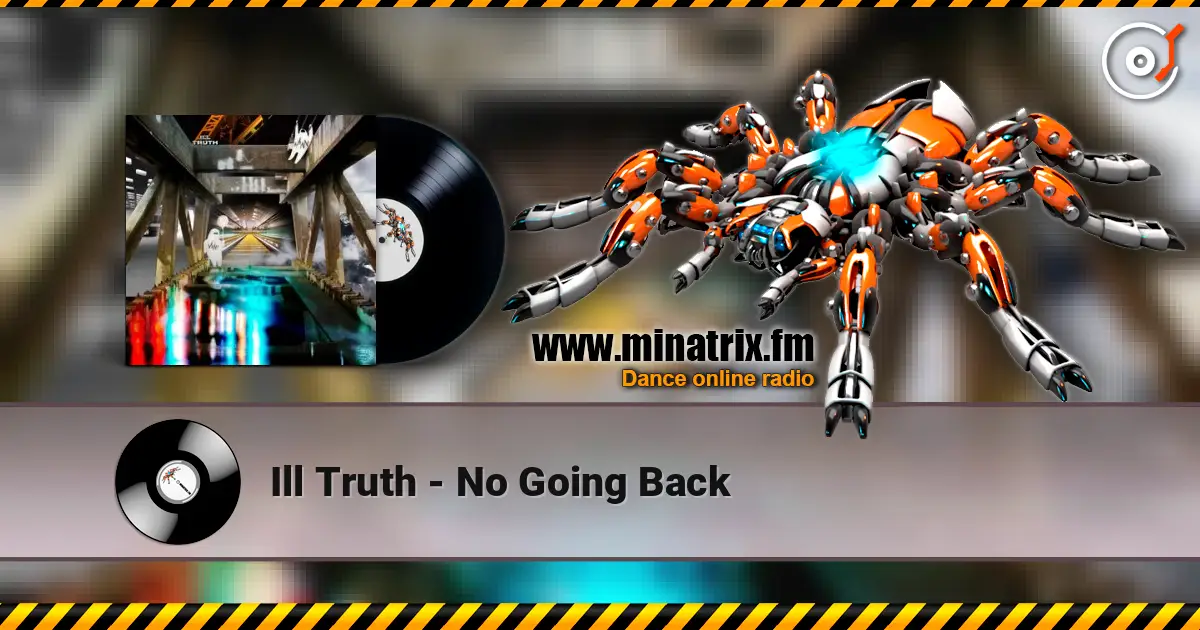 Ill Truth - No Going Back online in hoher Qualität hören | Minatrix.FM