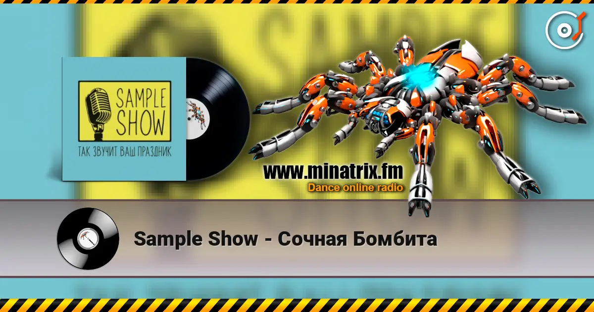 Sample Show - Сочная Бомбита online in hoher Qualität hören | Minatrix.FM