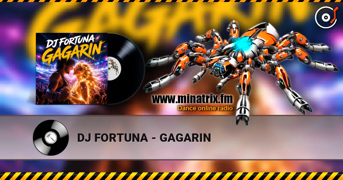 DJ FORTUNA - GAGARIN online in hoher Qualität hören | Minatrix.FM