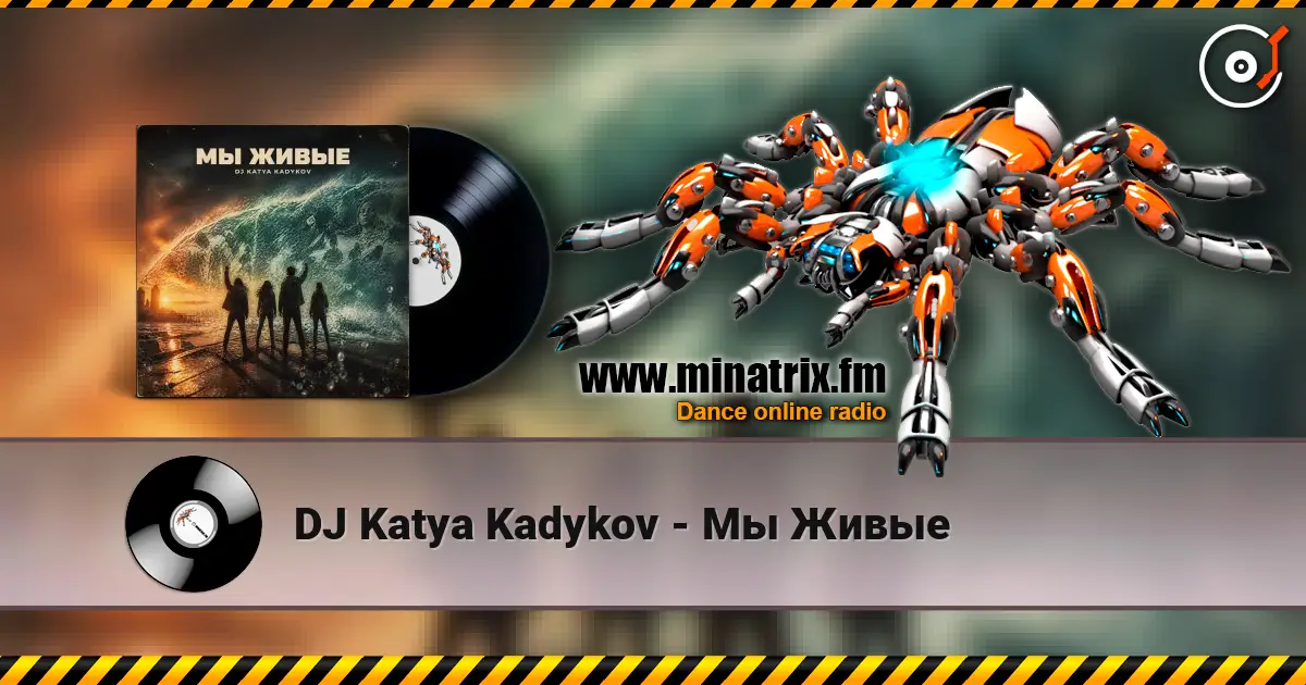 DJ Katya Kadykov - Мы Живые online in hoher Qualität hören | Minatrix.FM