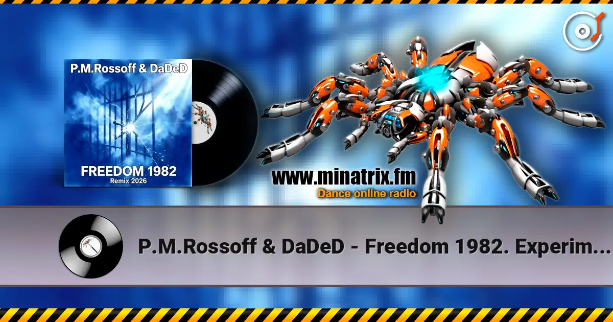 P.M.Rossoff & DaDeD - Freedom 1982. Experimental Remix 2026 online in hoher Qualität hören | Minatrix.FM