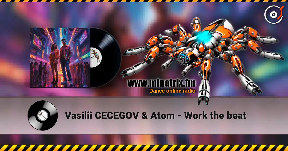 Vasilii CECEGOV & Atom - Work the beat online in hoher Qualität hören | Minatrix.FM