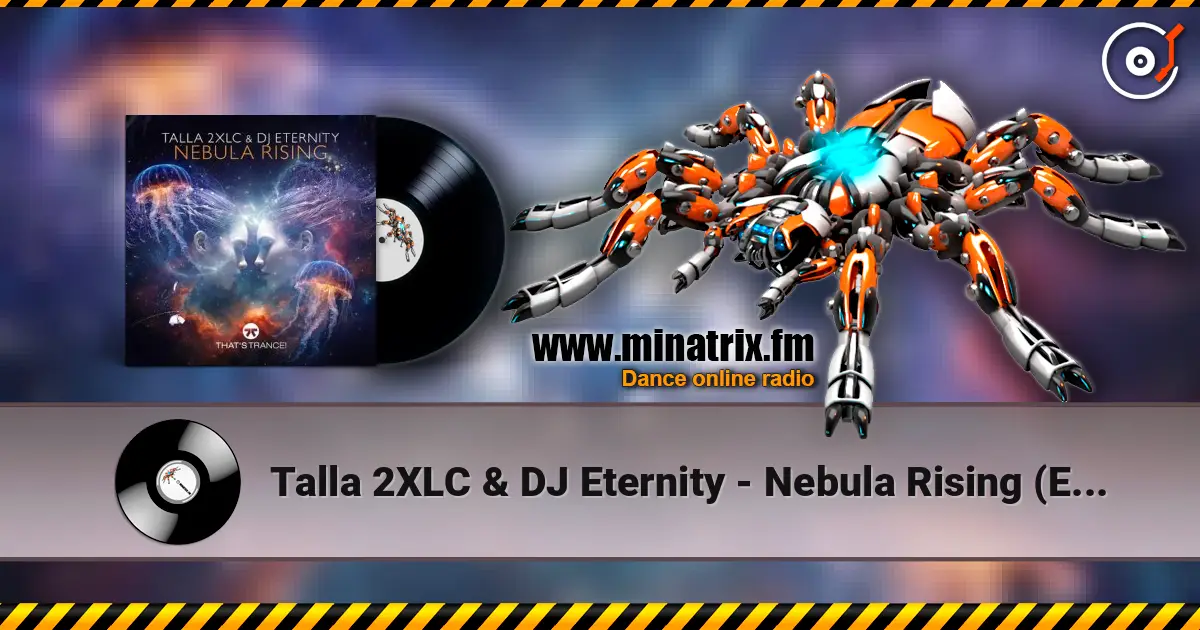 Talla 2XLC & DJ Eternity - Nebula Rising (Extended Mix) online in hoher Qualität hören | Minatrix.FM