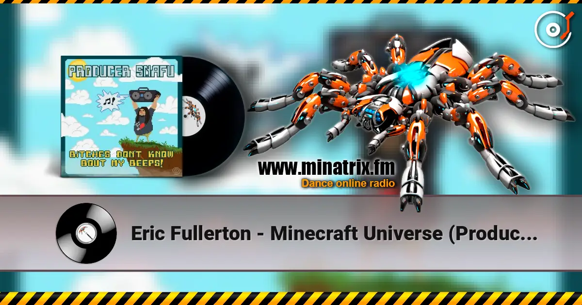 Eric Fullerton - Minecraft Universe (Producer Snafu Remix) online in hoher Qualität hören | Minatrix.FM