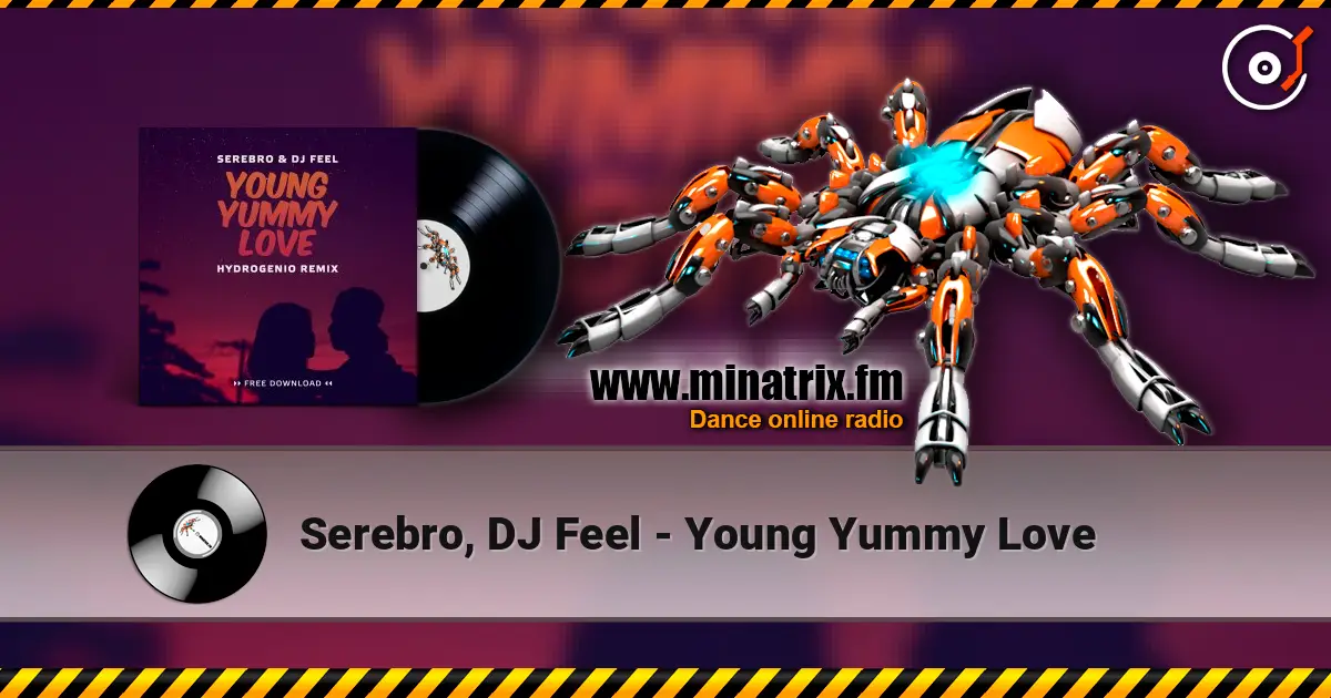 Serebro, DJ Feel - Young Yummy Love online in hoher Qualität hören | Minatrix.FM