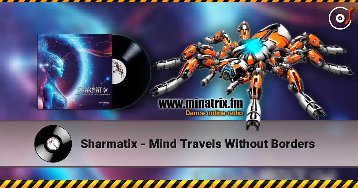 Sharmatix - Mind Travels Without Borders online in hoher Qualität hören | Minatrix.FM