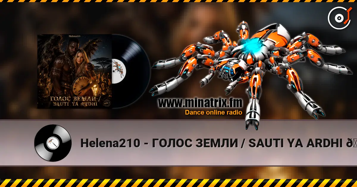 Helena210 - ГОЛОС ЗЕМЛИ / SAUTI YA ARDHI 🔥❤️ online in hoher Qualität hören | Minatrix.FM