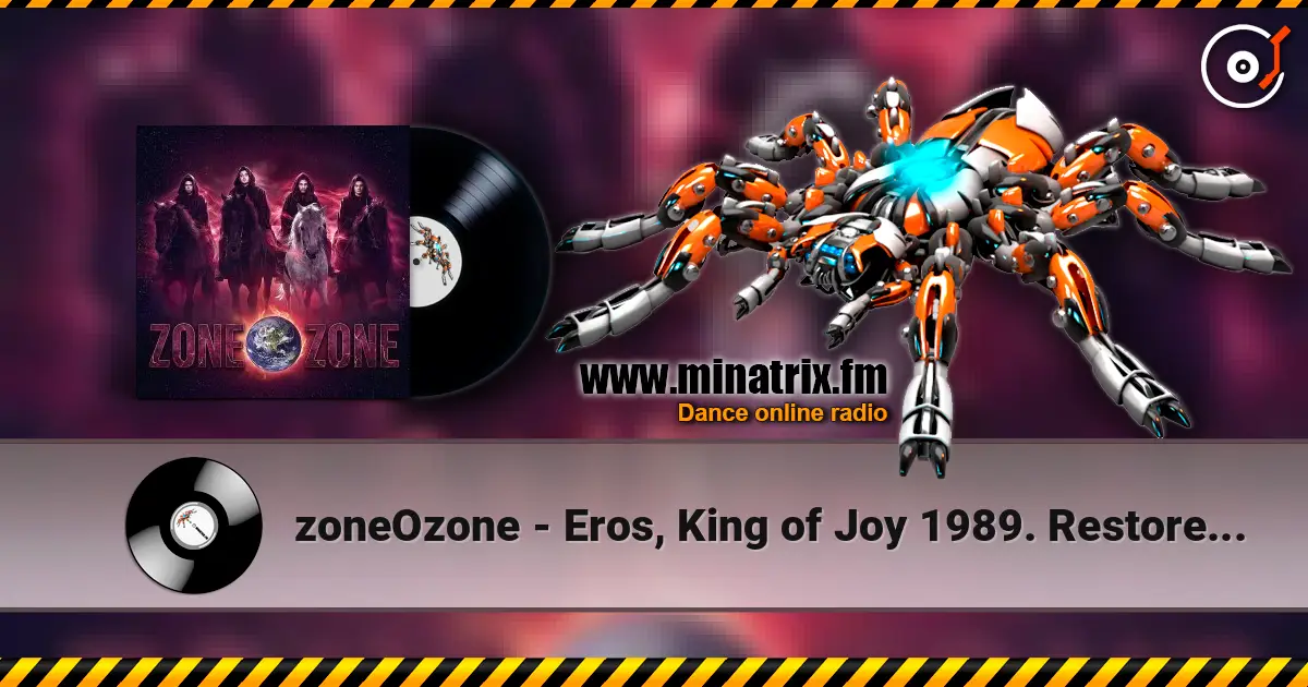 zoneOzone - Eros, King of Joy 1989. Restored and remastered with overdubbing 2026 online in hoher Qualität hören | Minatrix.FM