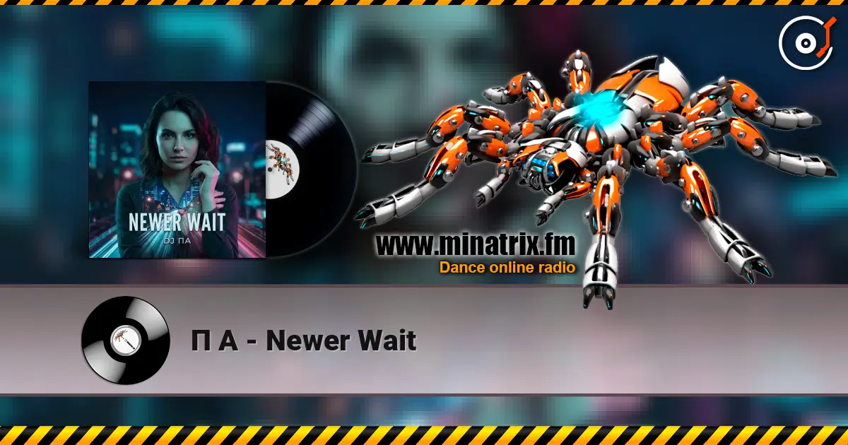 П А - Newer Wait online in hoher Qualität hören | Minatrix.FM