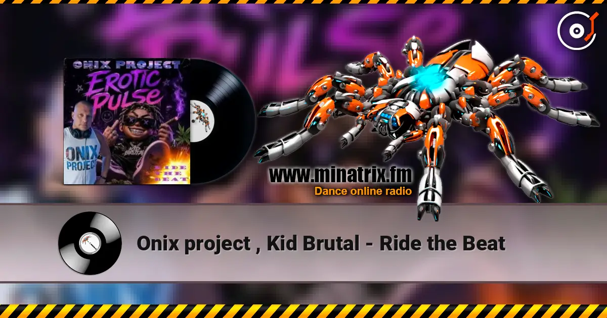 Onix project , Kid Brutal - Ride the Beat online in hoher Qualität hören | Minatrix.FM