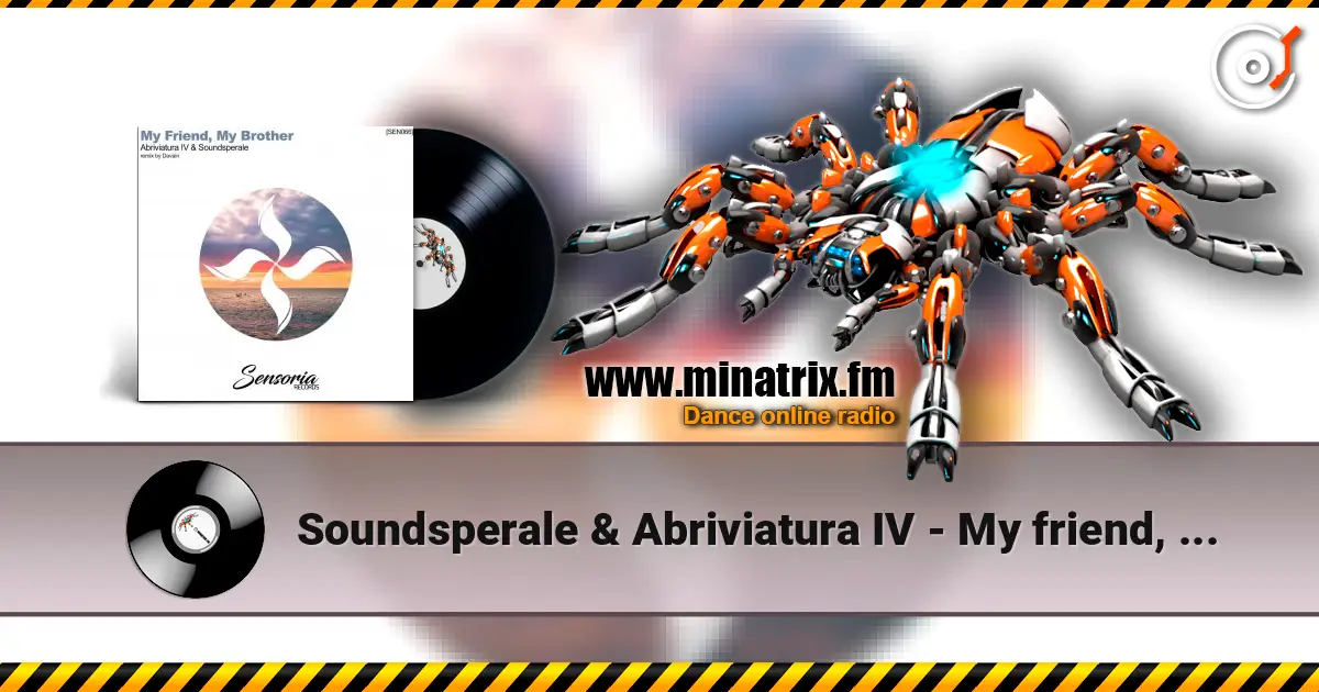 Soundsperale & Abriviatura IV - My friend, My brother online in hoher Qualität hören | Minatrix.FM