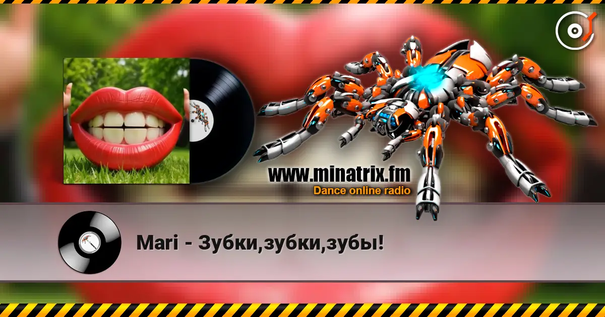 Mari - Зубки,зубки,зубы! online in hoher Qualität hören | Minatrix.FM