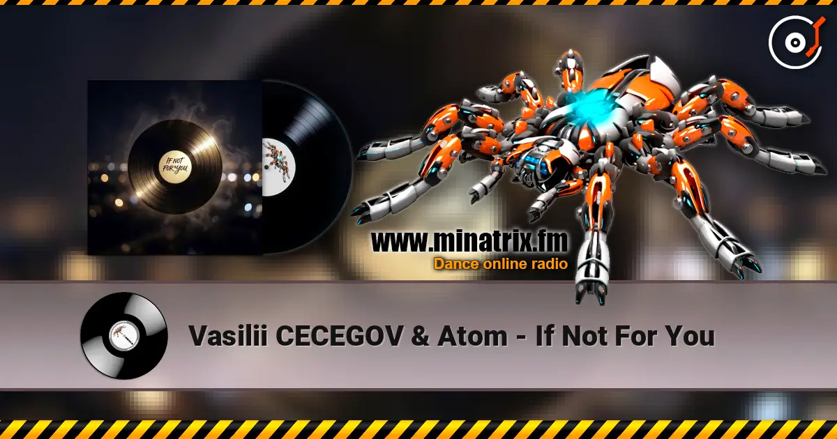 Vasilii CECEGOV & Atom - If Not For You online in hoher Qualität hören | Minatrix.FM