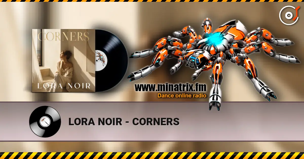 LORA NOIR - CORNERS online in hoher Qualität hören | Minatrix.FM