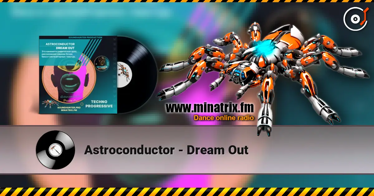 Astroconductor - Dream Out online in hoher Qualität hören | Minatrix.FM