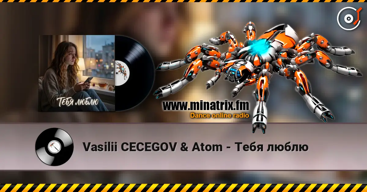 Vasilii CECEGOV & Atom - Тебя люблю online in hoher Qualität hören | Minatrix.FM
