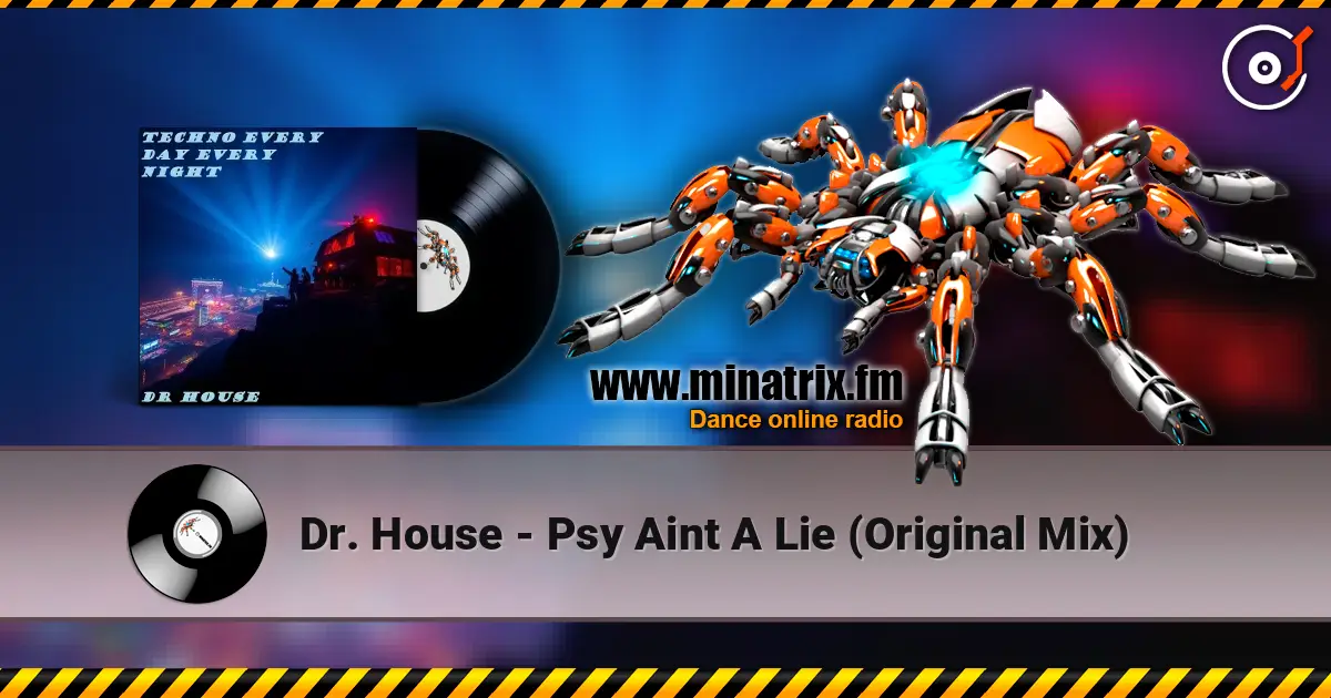 Dr. House - Psy Aint A Lie (Original Mix) online in hoher Qualität hören | Minatrix.FM
