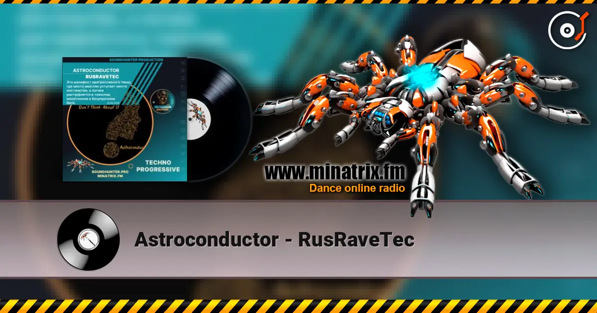 Astroconductor - RusRaveTec online in hoher Qualität hören | Minatrix.FM