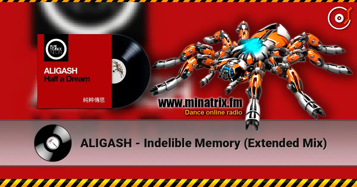 ALIGASH - Indelible Memory (Extended Mix) online in hoher Qualität hören | Minatrix.FM