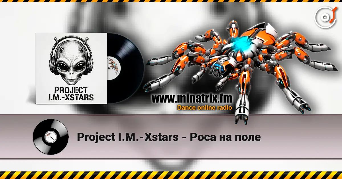 Project I.M.-Xstars - Роса на поле online in hoher Qualität hören | Minatrix.FM