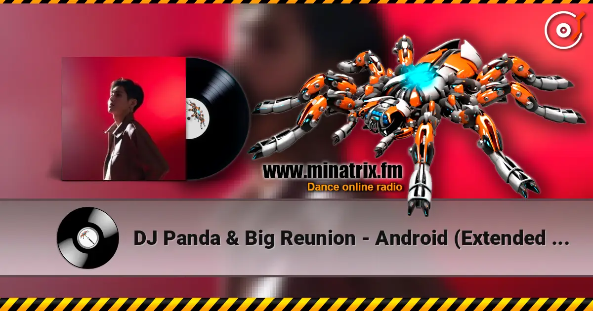 DJ Panda & Big Reunion - Android (Extended Mix) online in hoher Qualität hören | Minatrix.FM