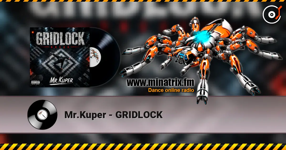 Mr.Kuper - GRIDLOCK online in hoher Qualität hören | Minatrix.FM