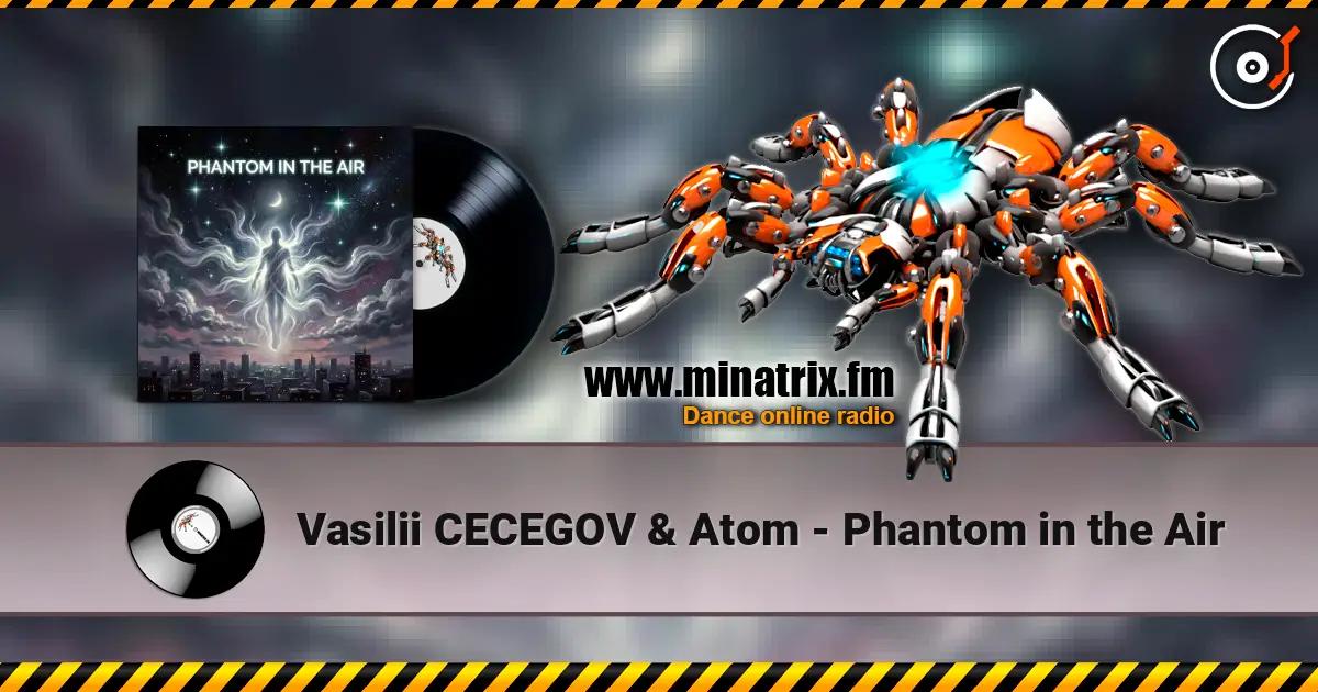 Vasilii CECEGOV & Atom - Phantom in the Air online in hoher Qualität hören | Minatrix.FM