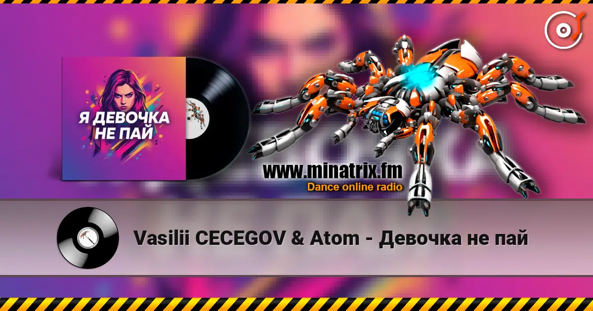 Vasilii CECEGOV & Atom - Девочка не пай online in hoher Qualität hören | Minatrix.FM