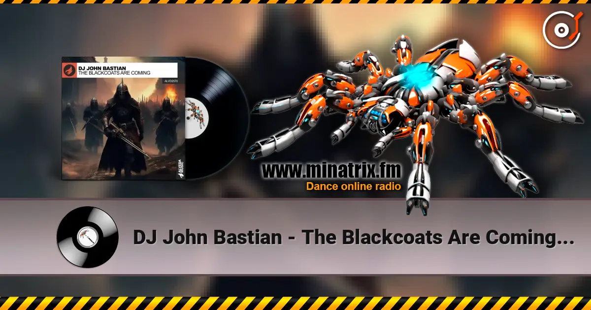 DJ John Bastian - The Blackcoats Are Coming (Extended Mix) online in hoher Qualität hören | Minatrix.FM