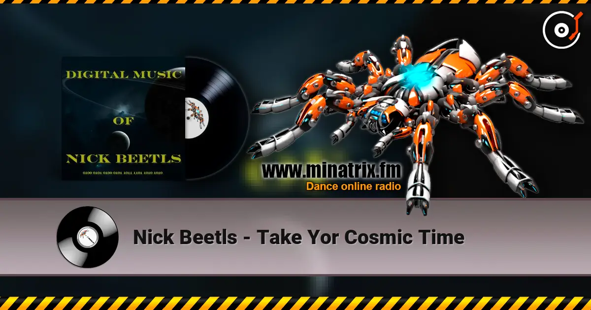 Nick Beetls - Take Yor Cosmic Time online in hoher Qualität hören | Minatrix.FM