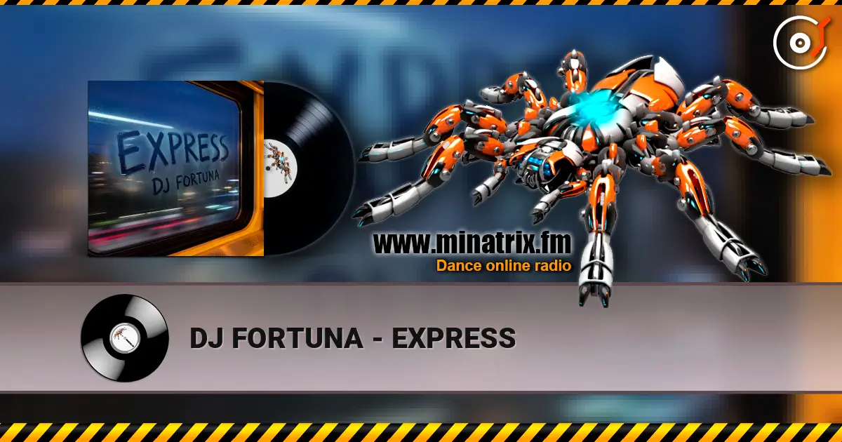 DJ FORTUNA - EXPRESS online in hoher Qualität hören | Minatrix.FM
