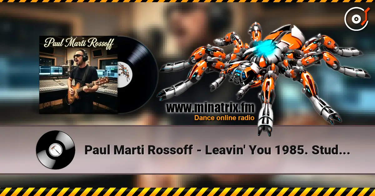 Paul Marti Rossoff - Leavin' You 1985. Studio re-recorded 1999. Remastered 2026 online in hoher Qualität hören | Minatrix.FM