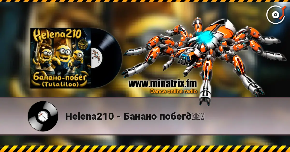Helena210 - Банано побег🍌 online in hoher Qualität hören | Minatrix.FM