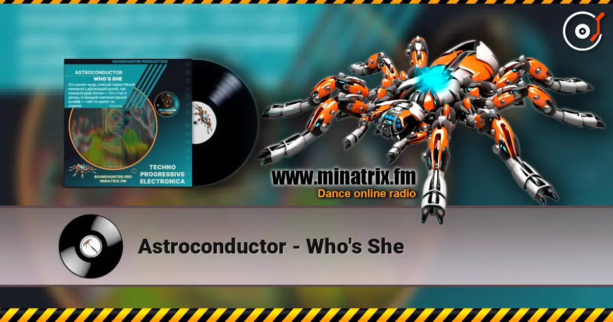 Astroconductor - Who's She online in hoher Qualität hören | Minatrix.FM