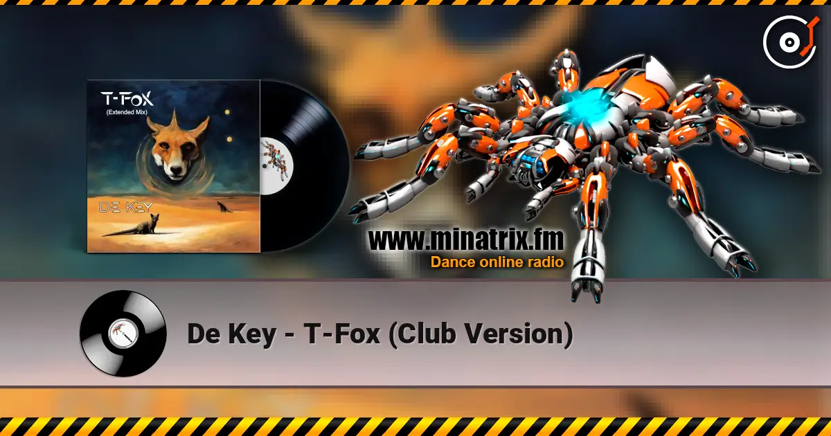 De Key - T-Fox (Club Version) online in hoher Qualität hören | Minatrix.FM
