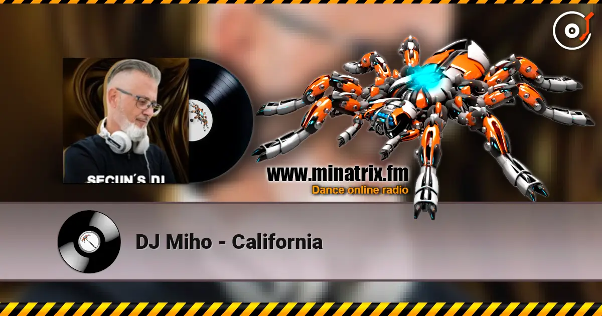 DJ Miho - California online in hoher Qualität hören | Minatrix.FM